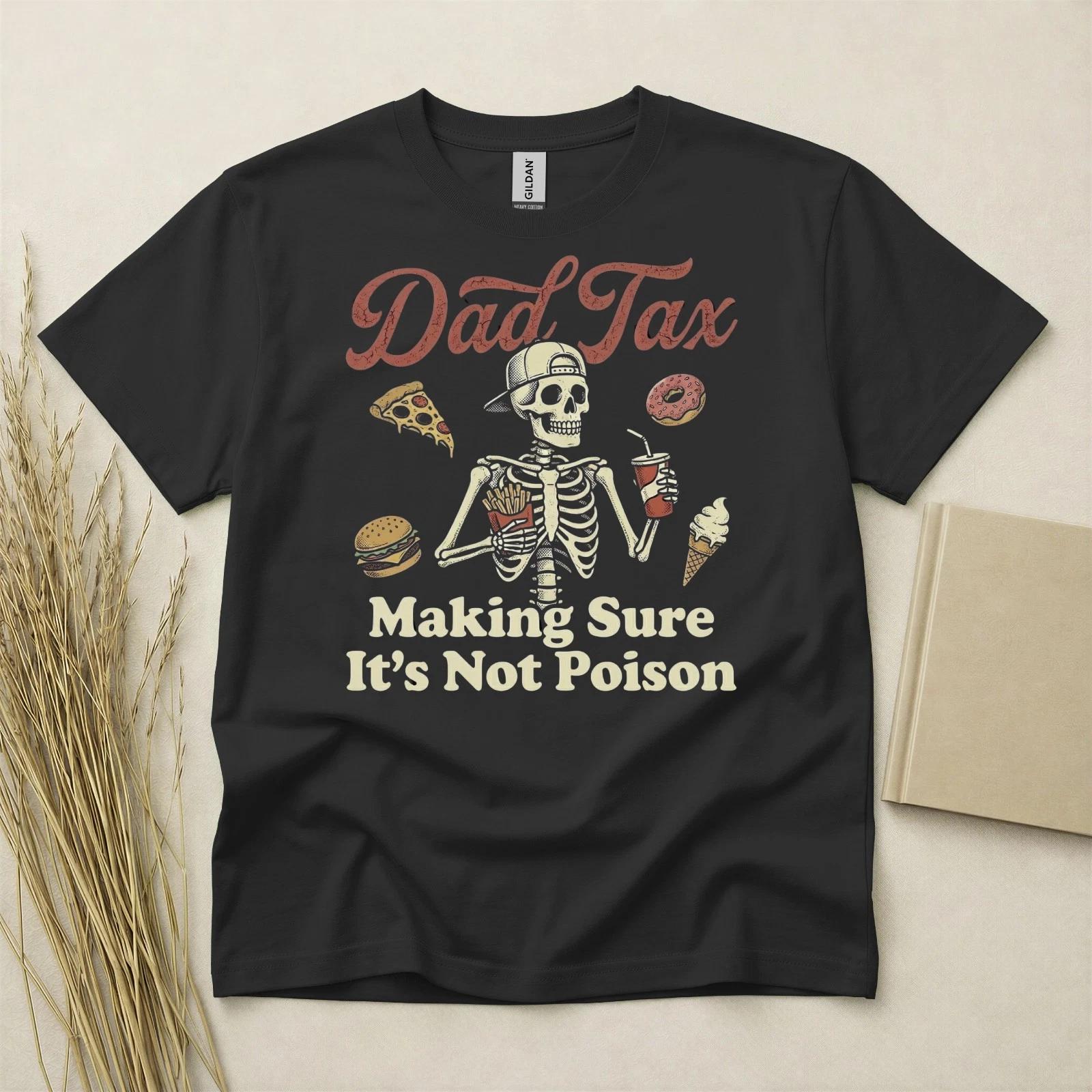 Dad Tax T Shirt Funny Fathers Day Gift Birthday Gift For Dad Skeleton Snack Tees XXL