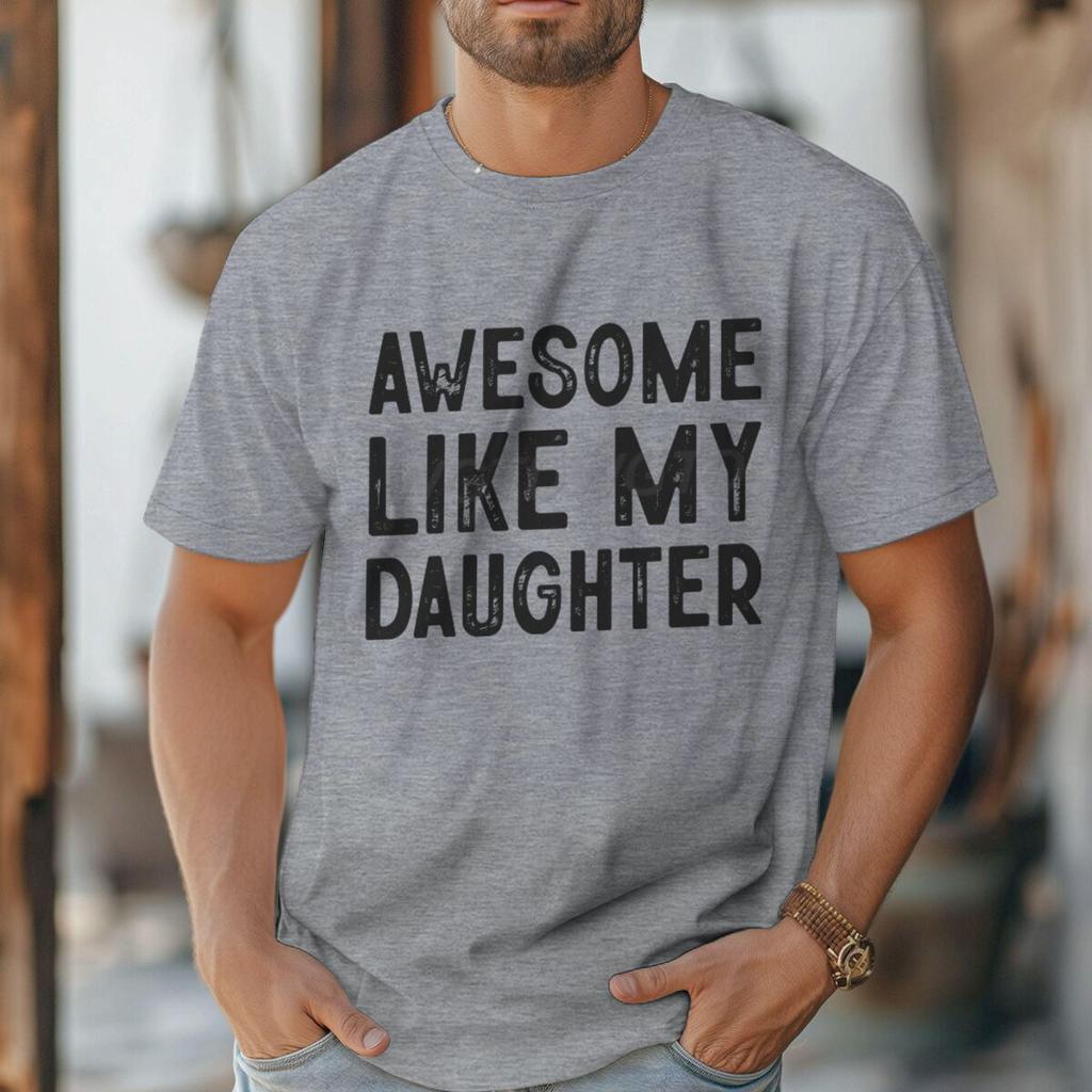 Awesome Like My Daughter Tshirt Fathers Day Fun Daddy Tshirt Unisex Round Neck Short Sleeve Tees Male Tshirt Gift