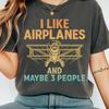 Funny Airplane Lover Shirt, I Like Airplanes and Maybe 3 People Tee, Aviation Humor T-Shirt for Pilots and Plane Enthusiasts