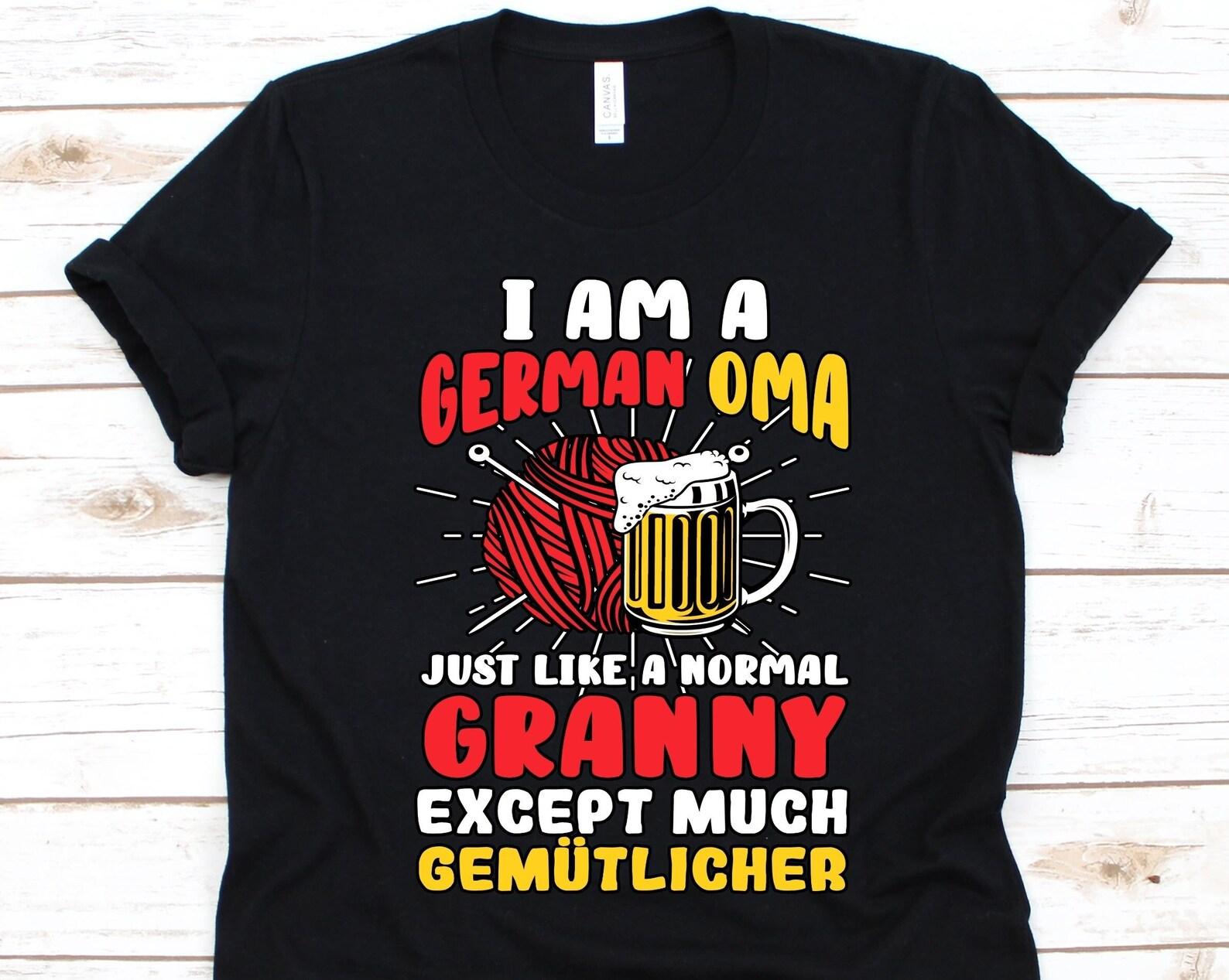 I Am A German Oma Just Like A Granny Shirt, German Oma Shirt, Gift For Grandmas, Granny T-Shirt, Germany Flag, Oma Shirt, German Grandmother XL