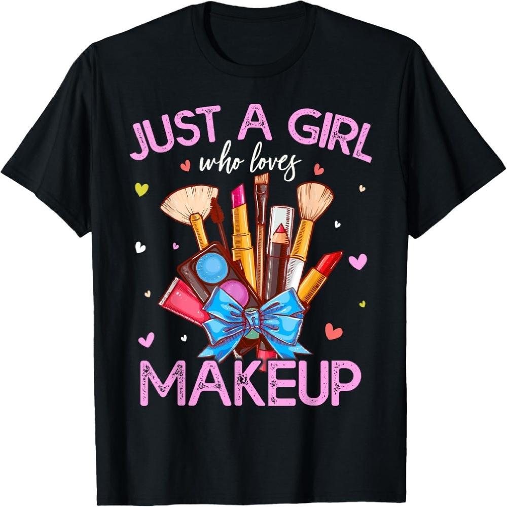 

Just A Girl Who Loves Makeup Girls Kids Women T-Shirt XXXXXL чорний