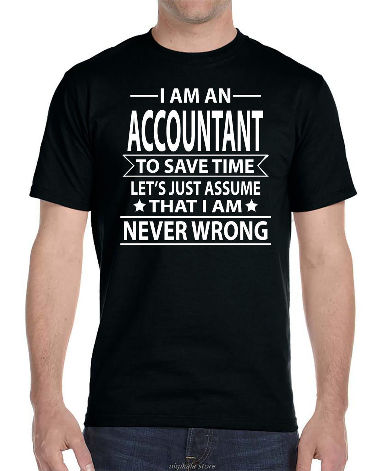 

T-Shirt Fashion Men Classic Tops Tee Shirts Accountant To Save Let s Just Assume That I m Never Wrong T Shirts For Men 3XL чорний