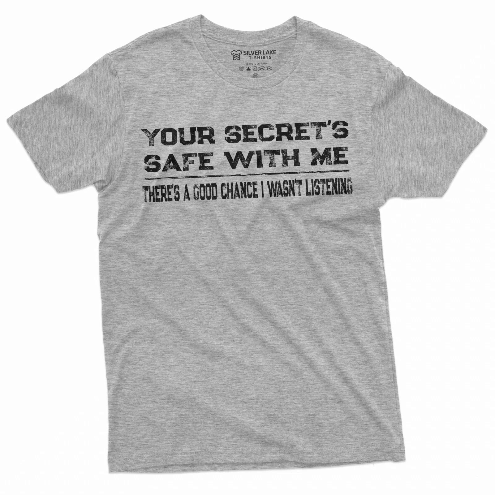 Your Secret Is Safe With Me Shirt Funny Sarcastic T-Shirt Funny Gifts XXXXL