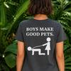 Boys Make Good Pets Shirt, Funny Women's Graphic Tee, Adult Humor Statement T-Shirt
