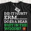 Ça a fait mal ? Est-ce qu'un ours fait caca dans les bois ? T-shirt Os Cassé Drôle Sarcastique