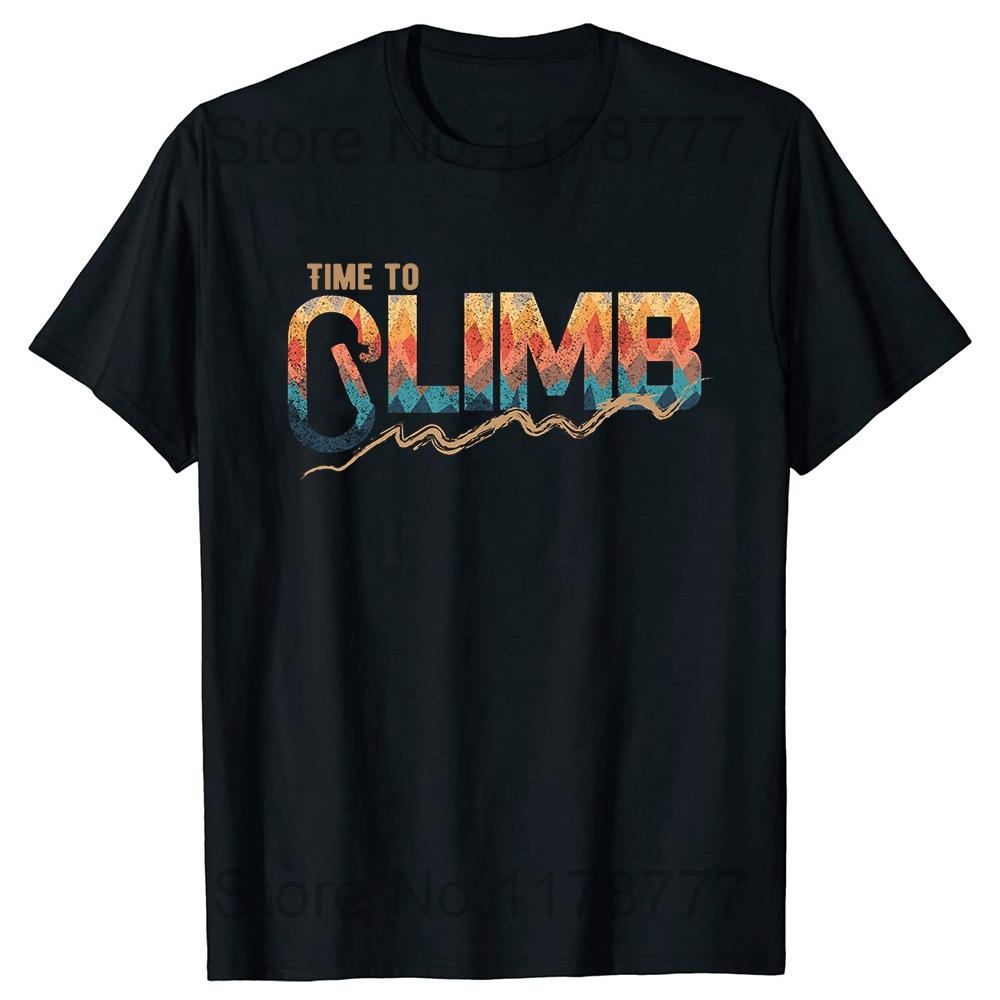 

Funny Time To Climb T Shirts Summer Rock Climbing Mountain Outdoor Adventure Sports Cotton Short Sleeve Birthday Gifts Tshirt 4XL