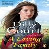 A Loving Family by Dilly Court Paperback Book 9781787469747
