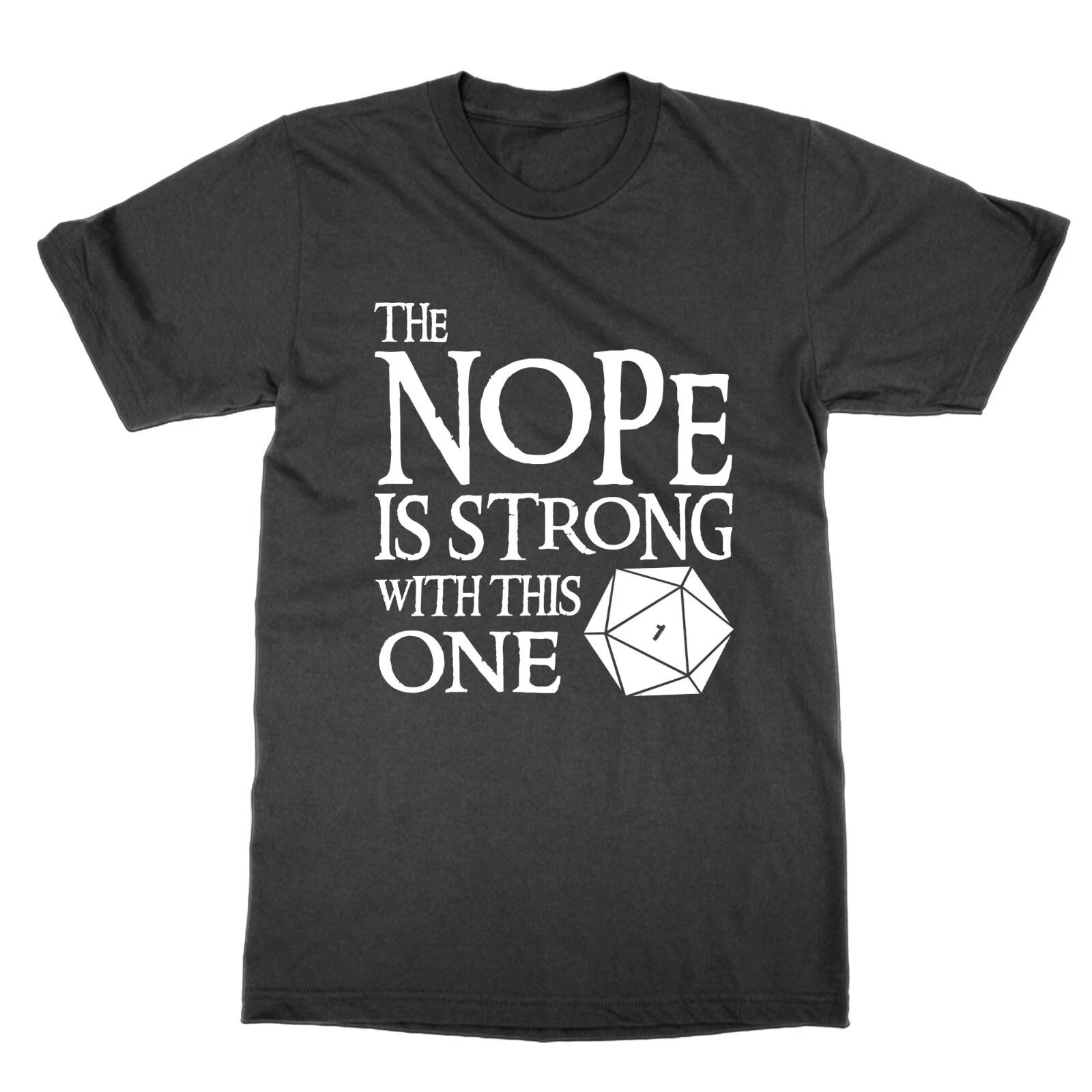 The Nope Is Strong With This One T Shirt Funny Geek Dnd Dungeons Gift 2XL