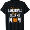 My Favorite Basketball Player Calls Me Mom Mothers Day T Shirt