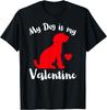 My Dog Is My Valentine Cute Valentines Women's T-Shirt