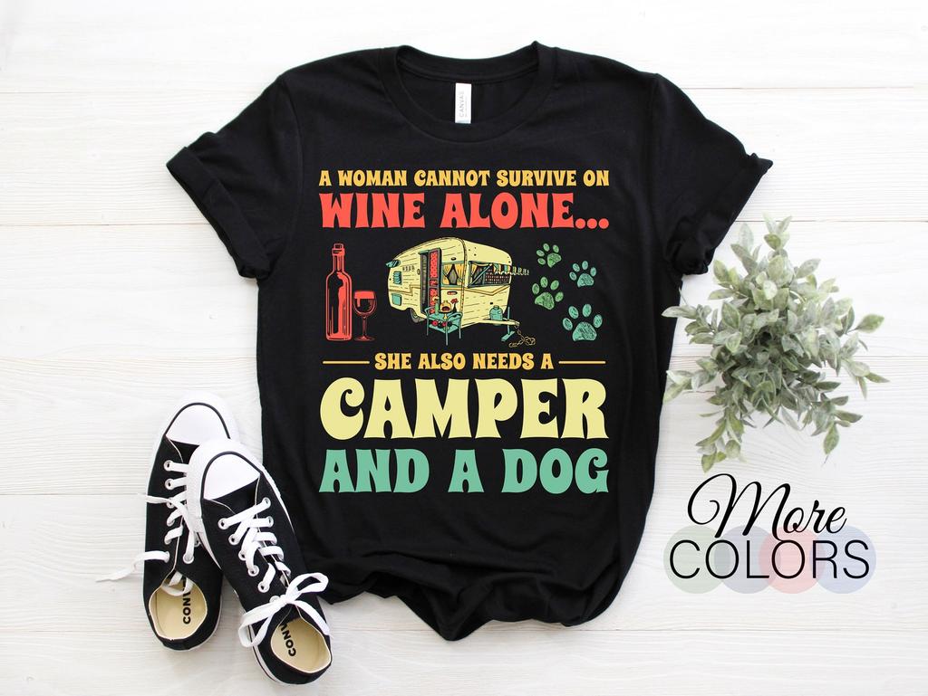 A Woman Cannot Survive On Wine Alone Funny Camper Dog Lovers T-Shirt, Funny Camping Shirt, Gift for Camper, Camper Present, Camping Birthday