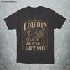 Funny Whiskey T-Shirt, Liquor Yeah If She'll Let Me Shirt, Vintage Cigar Smoker Gift, Bourbon Lover Tee, Funny Drinking Shirt for Men