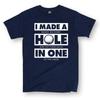 Designer Clothes ONeck Style HipHop Tops Tees I Made A Hole In One Funny Golfer Ball Putt Sporter Humor Novelty Unisexs TShirt