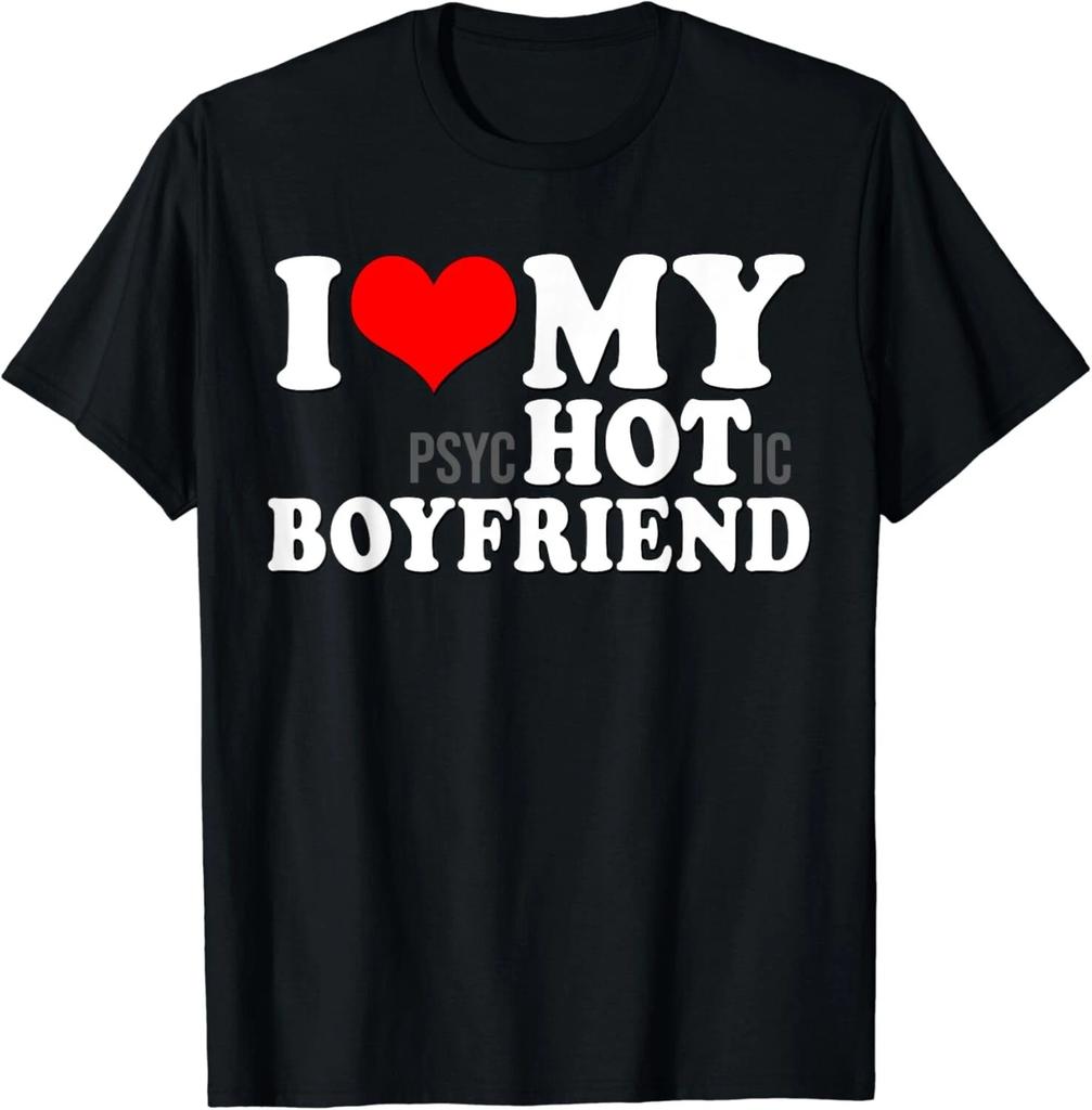I Love My Psychotic Boyfriend Funny I Heart My Hot Boyfriend Gift Unisex T-Shirt