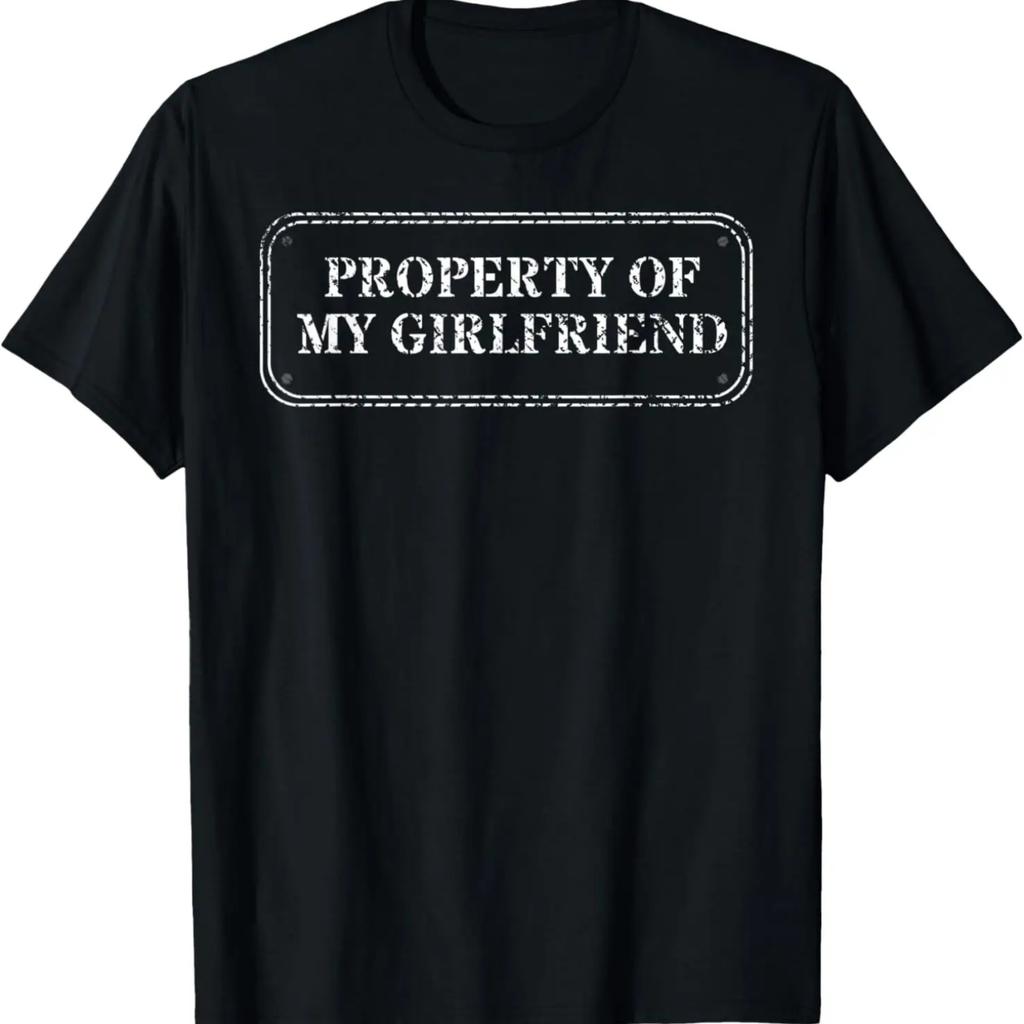 Property Of My Girlfriend Sign, I Have A Girlfriend T-Shirt