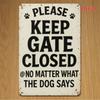 2D Flat, Please Keep Gate Closed at No Matter What the Dog Says, Iron Wall Art Decor for Home, Office, Cafe, Bedroom, Garage