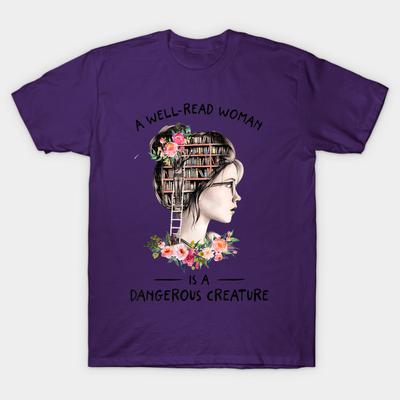 Un bien leído De mujer es una peligrosa criatura Camisetas Unisex feminista Camisa Tees