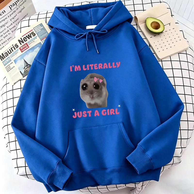 Funny I Am Literally Just A Girl Sad Hamster Hoodies Spring Autumn Winter Casual Hoodies Sweatshirts Men Women Cute Clothes