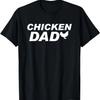 Chicken Lover Father's Day Funny - Chicken Dad T-Shirt