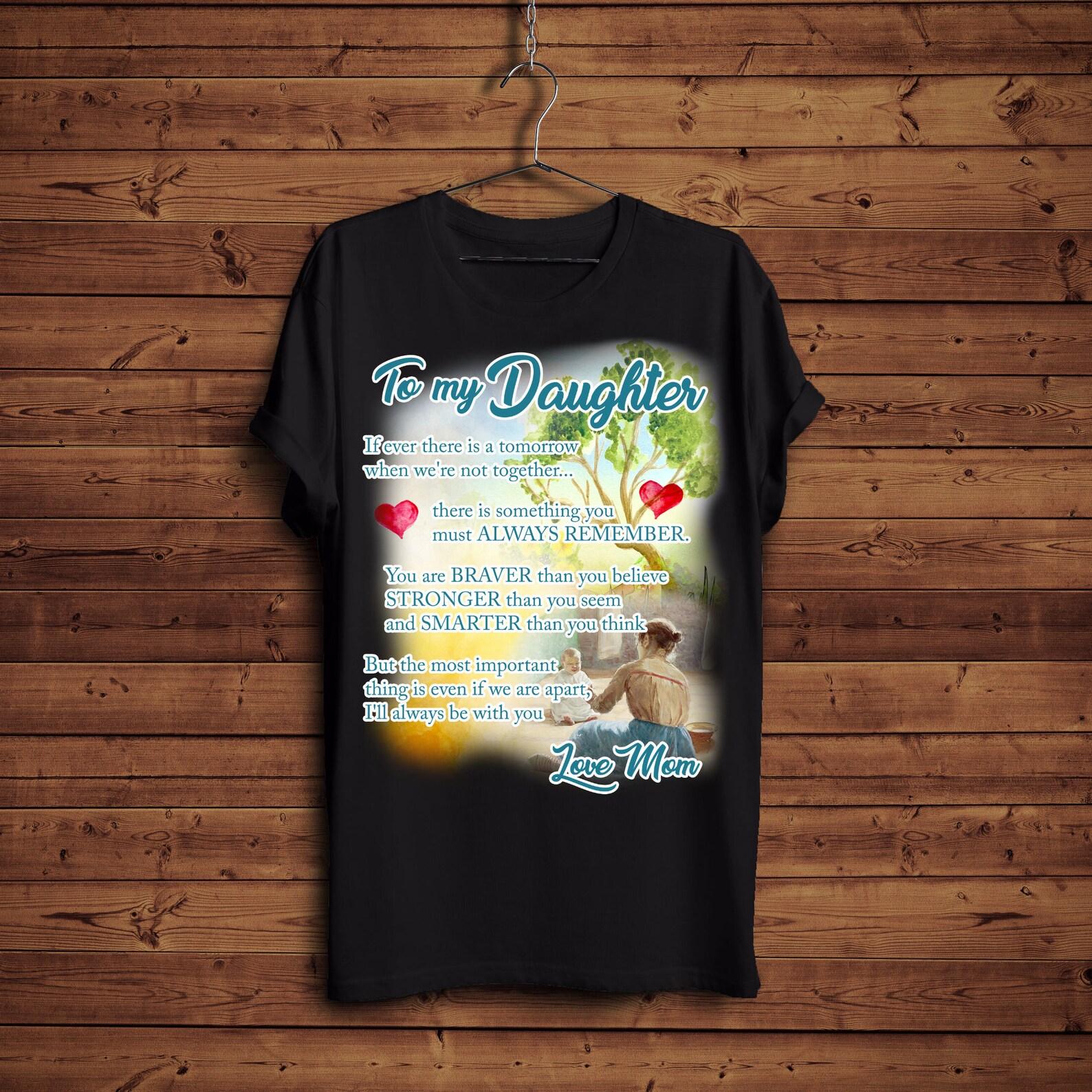 To my daughter T Shirt/ Best Christmas Gift for Daughter/ You are braver than you think/ Mum to Daughter Gift/ For my Daughter T-Shirt S