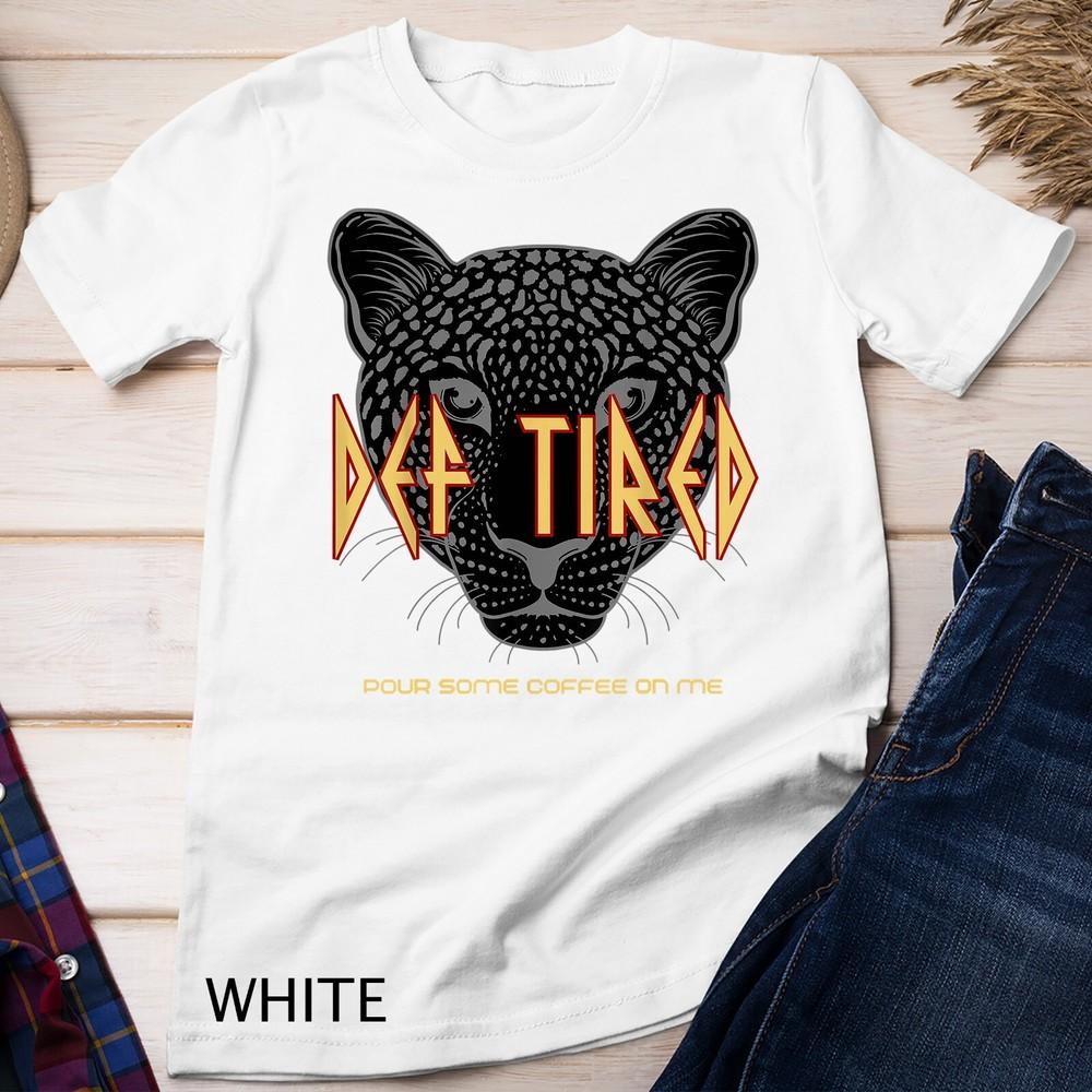 

Def Tired - Pour Some Coffee On Me Vintage Tiger Leopard Unisex T-shirt 3XL