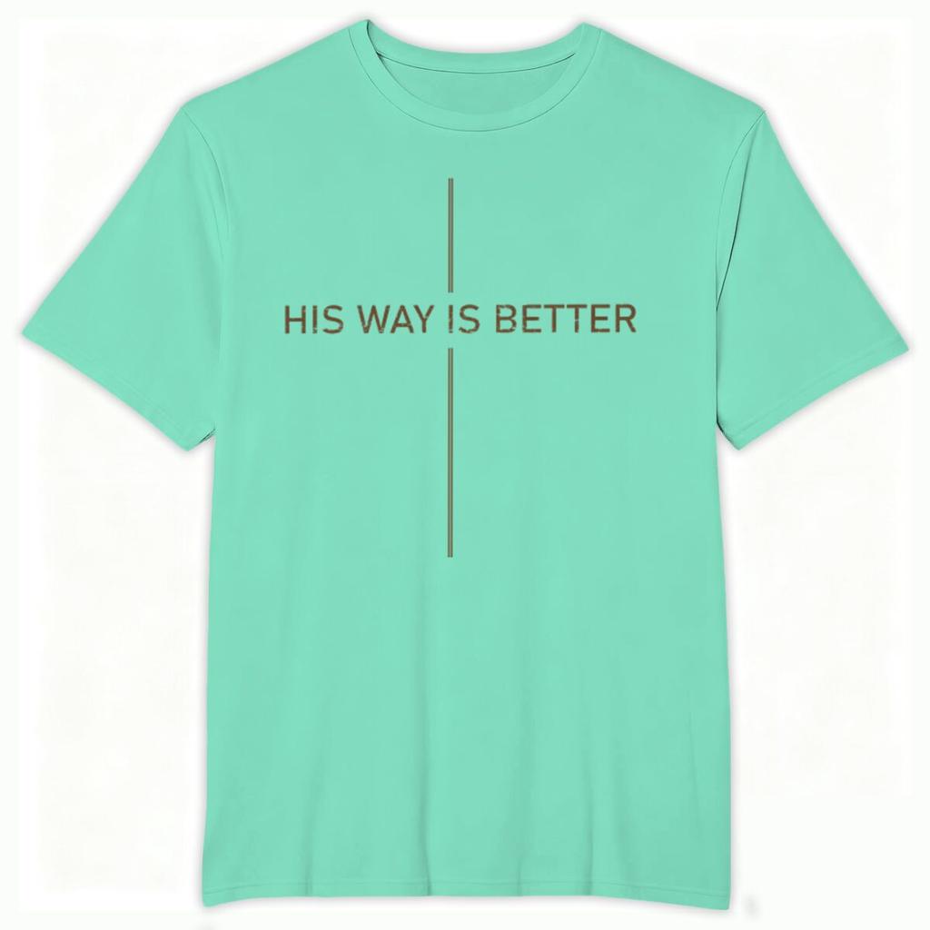 Christian Faith Gift Shirts for Unisex Unisex His Way Is Better Cross Print Tops Gift for HerHim Religious Faith Based TShirt Tops
