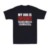 My Job Is Top Secret Even I Dont Know What Im Doing Funny Unisexager Boss TShirt