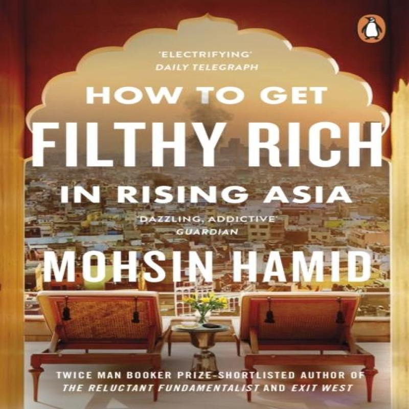 How To Get Filthy Rich In Rising Asia by Mohsin Hamid Paperback Book 9780241144671
