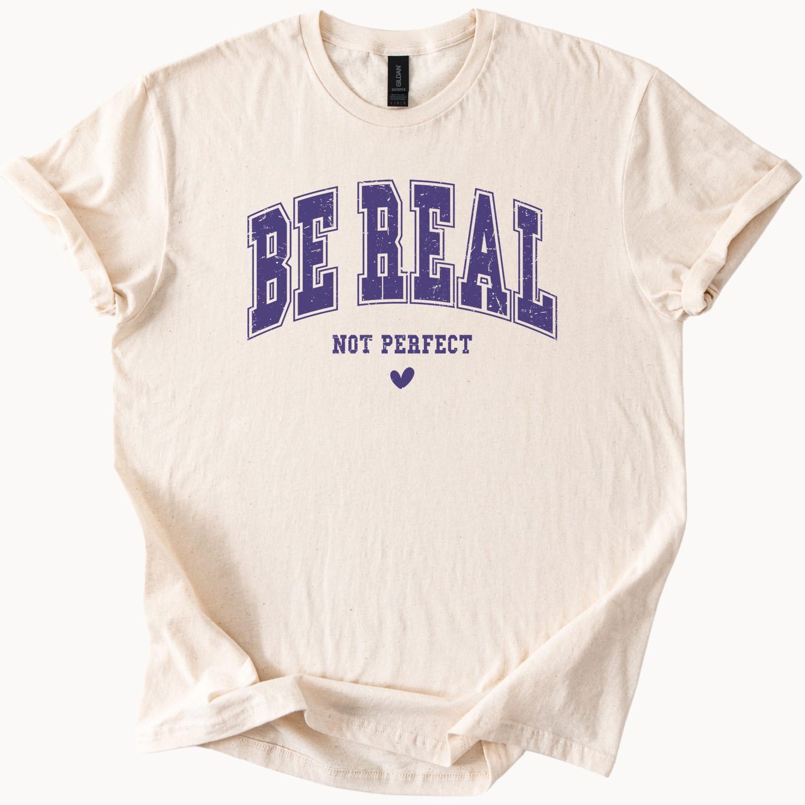 Be Real Not Perfect Graphic Tee Inspirational Quote Shirt Motivational Saying T Shirt Positive Message Apparel Gift for Men 140