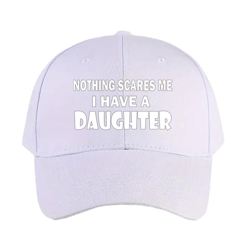 Nothing Scares Me I Have A Daughter Woman Man Summer Baseball Cap Adjustable with Curved Brim Duckbill Cap Protection Sun Hats