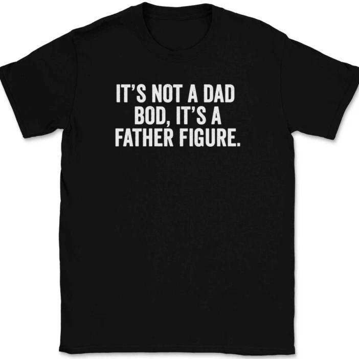 

It s Not A Dad Bod Father Figure T-Shirt Tee Funny Day Joke Gift M