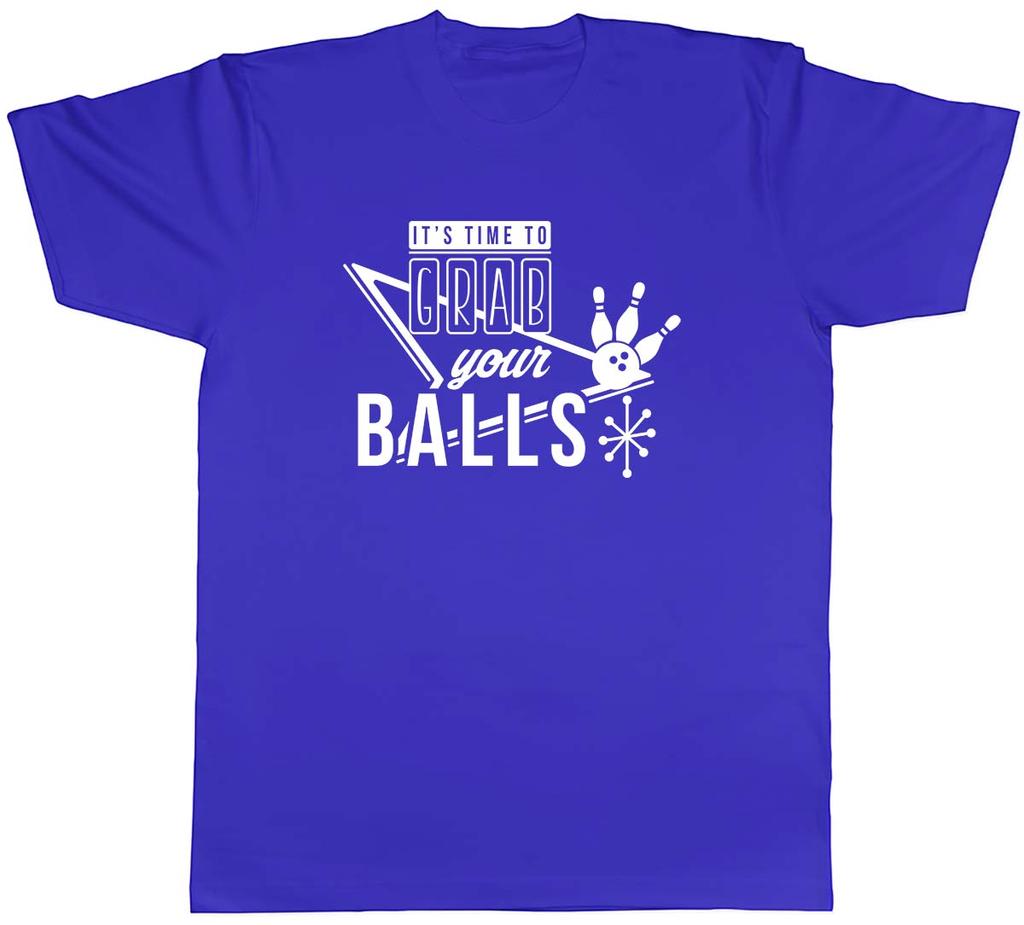 Its Time To Grab Your Balls Bowling Unisexs Unisex TShirt Tee