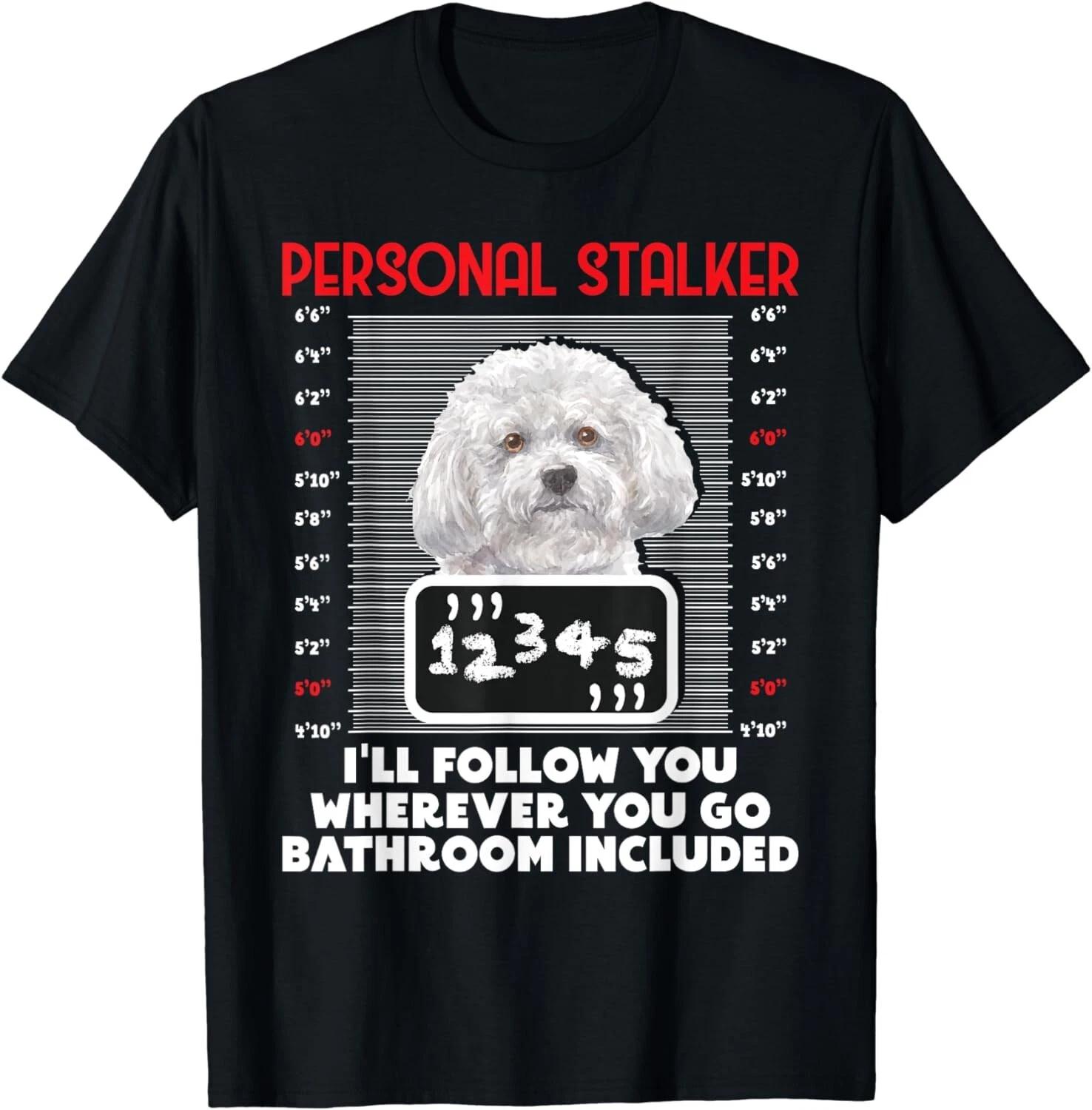 Personal Stalker - Funny Bichon Frise Dog Bichon Tenerife Gift Unisex T-Shirt S