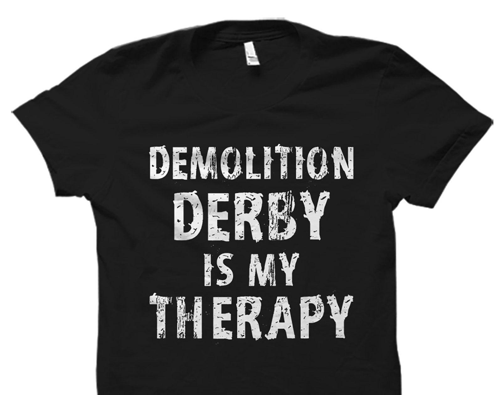 Demolition Derby Shirt. Demolition Derby Gift. Fan Shirt. Demolition Derby Fan Gift #OS2900 2XL