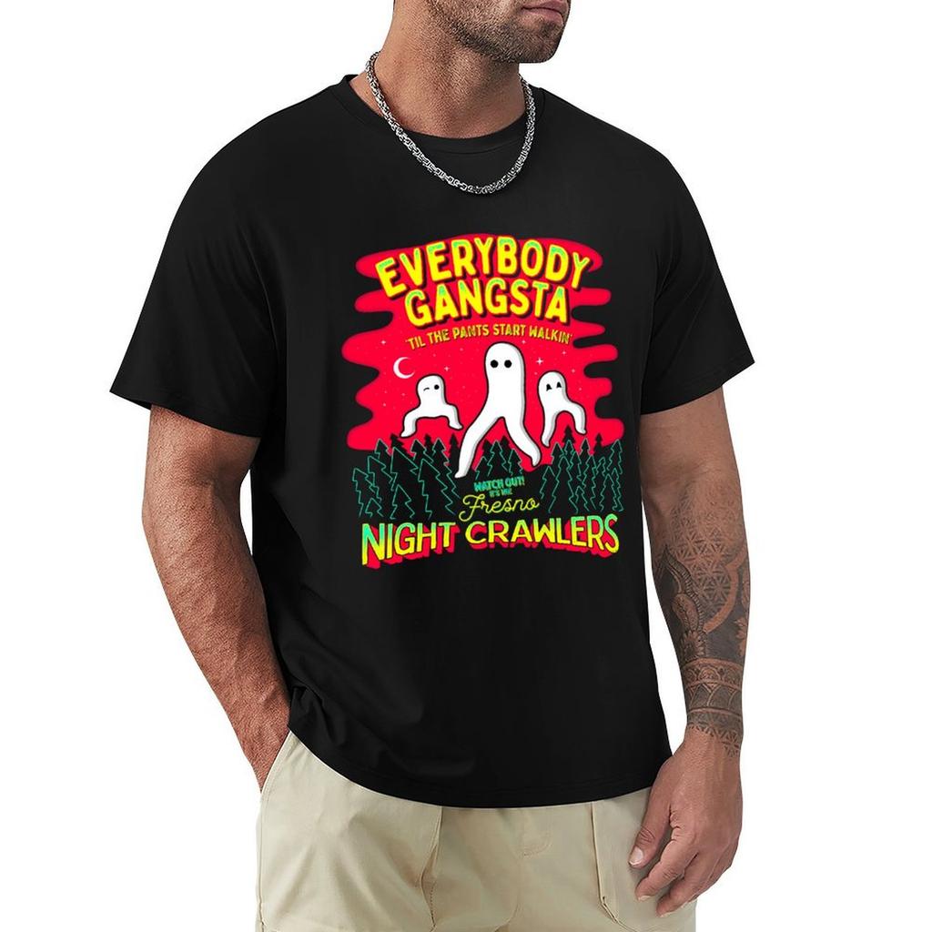 Everybody Gangsta Til The Pants Start Walkin Watch Out Its The Fresno Nightcrawlers Tshirt