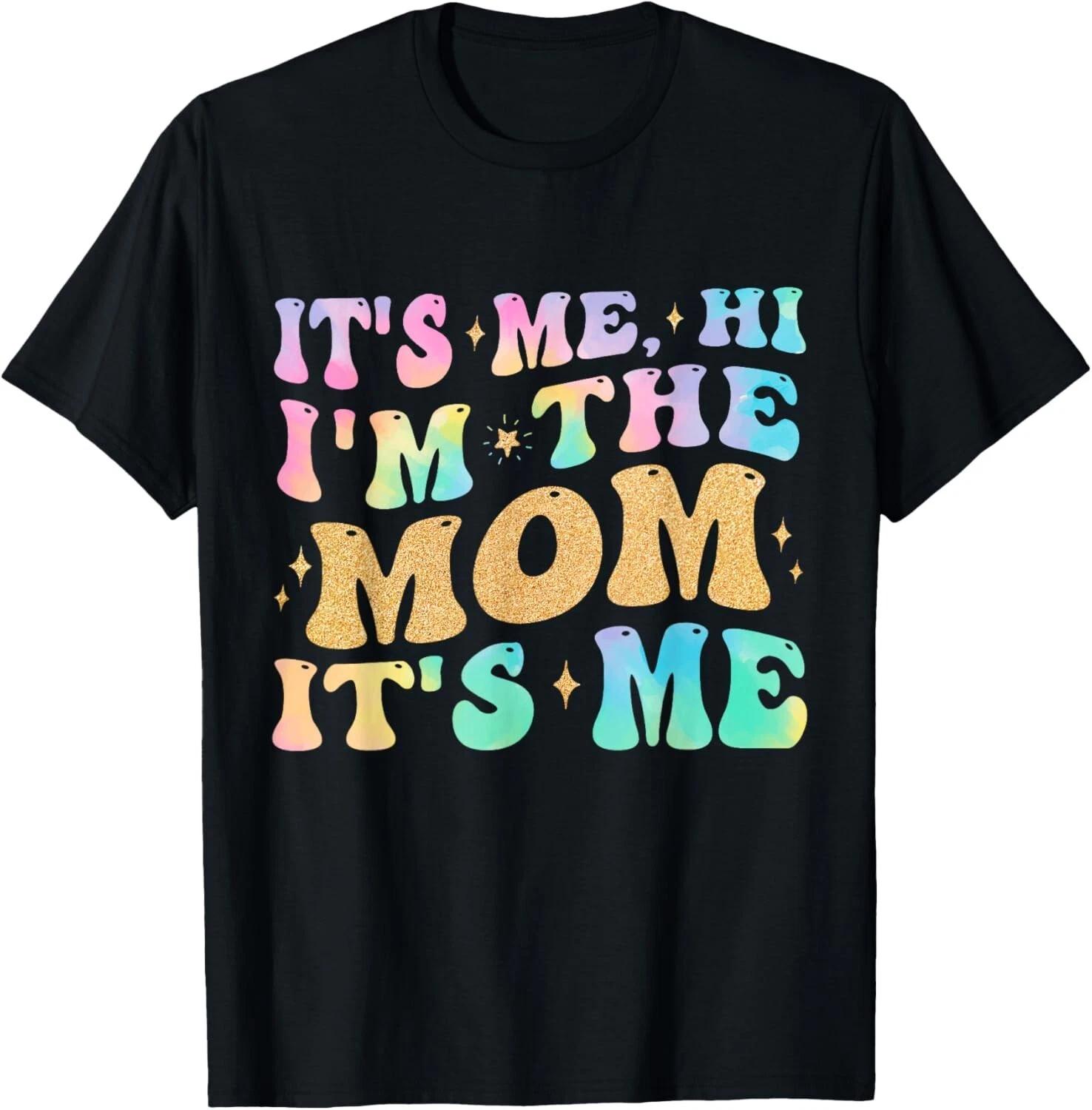 It s Me Hi I m The Mom It s Me Funny Mom Gifts for Men Women Gift Unisex T-Shirt L