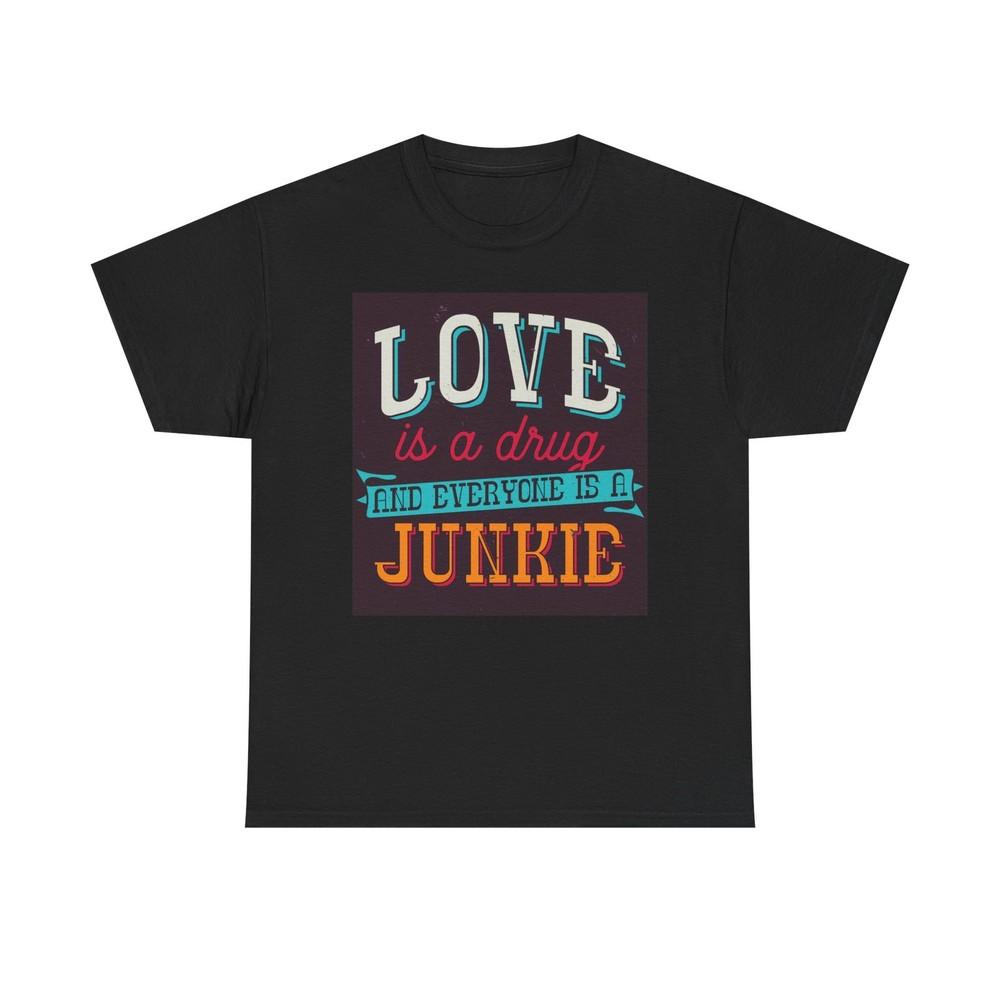 

Love Is A Drug Graphic T Shirt Unisex Heavy Cotton Tee S