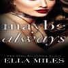 Maybe Always by Ella Miles Hardback Book 9781951114442