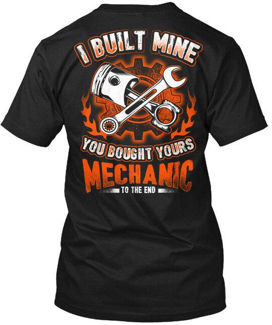 Mechanic I Built Mine... Mine You Bought Yours To T-Shirt Made in USA S to 5XL Unisex T-Shirt XXXXL