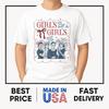 Girl Will Be Girls Patriotic Feminist 4th Of July USA Women T-Shirt ON TREND Unisex T-Shirt