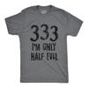 Mens 333 I'm Only Half Evil T Shirt Funny Halloween Party Devil 666 Graphic Tee