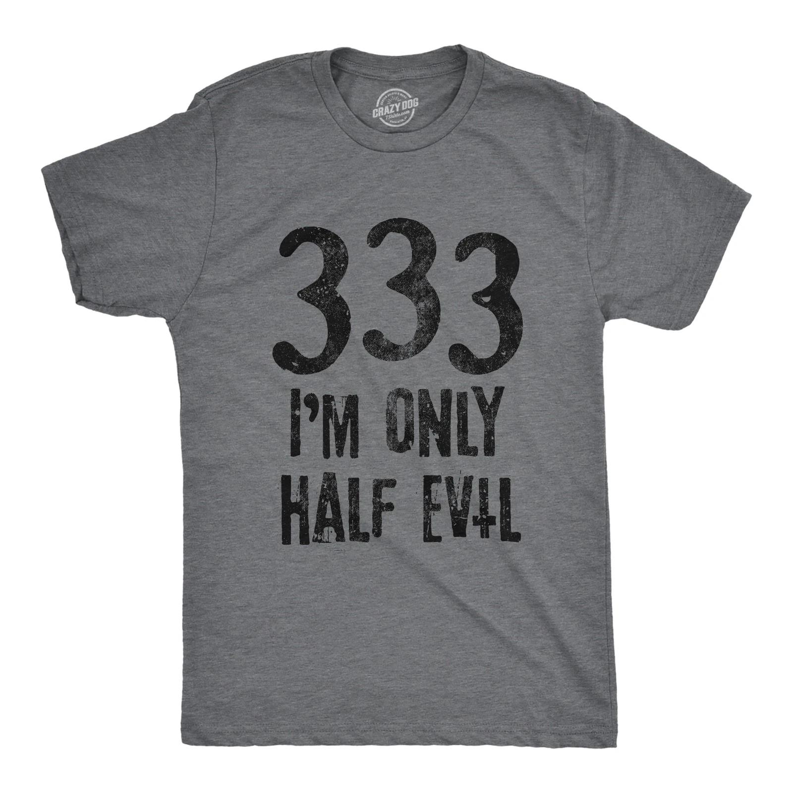 Mens 333 I m Only Half Evil T Shirt Funny Halloween Party Devil 666 Graphic Tee XXL