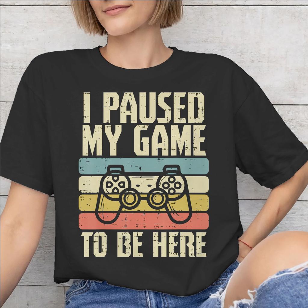 I Paused My Game To Be Here Merch Unisex T Shirt 100 Cotton Tee New Arrival Tshirt Clothing