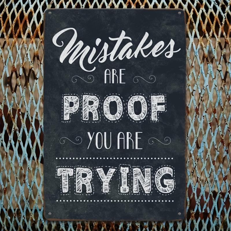 Metal Sign  Mistakes Are Proof You Are Trying , Inspirational Quote Iron Wall Art,  , Durable, for Home, Classroom, Living Ro 20x30cm（7.8x11.8inch）