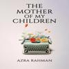 The Mother of My Children by Azra Rahman Paperback Book 9781398454835