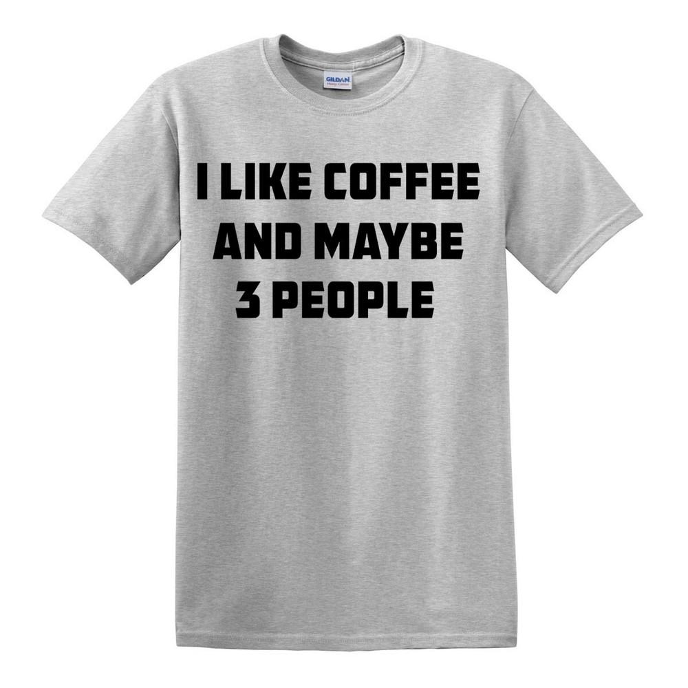 I Like Coffee And Maybe 3 People TShirt Joke Gift Novelty Funny Slogan Top Tee