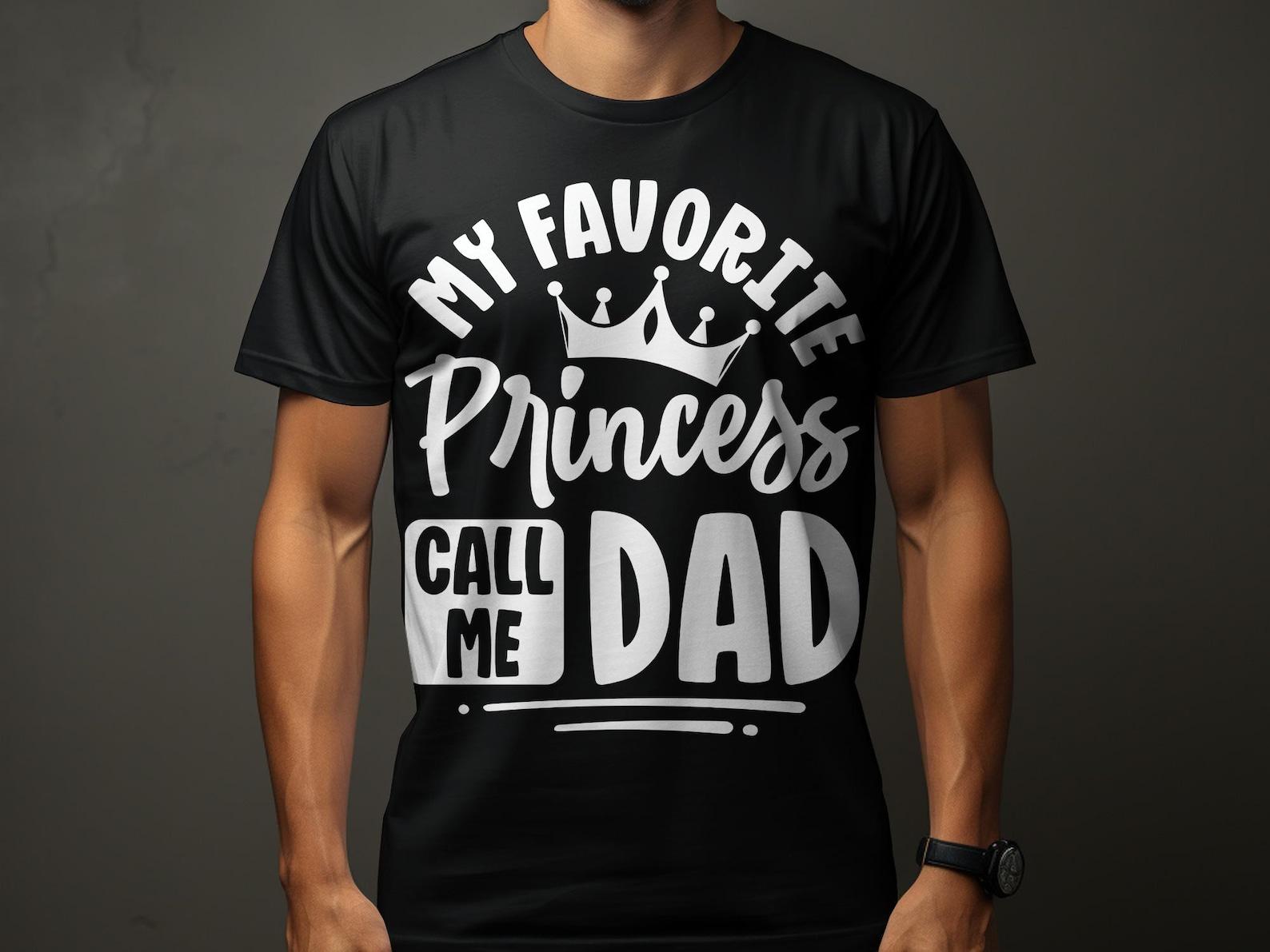 Girl Dad T-Shirt, My Favorite Princess Call Me Dad Shirt, Funny Father s Day Gift for Dads of Daughters, New Dad Present S
