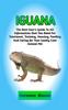 წიგნი Iguana : Complete Iguana Information, The Ultimate Guide To Iguana Care, Feeding, Housing, Training