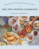 The The Two Spoons Cookbook : More Than 100 French-Inspired Vegan Recipes Book