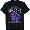 Do Not Meddle In The Affairs Of Dragons For You Are Crunchy T-Shirt